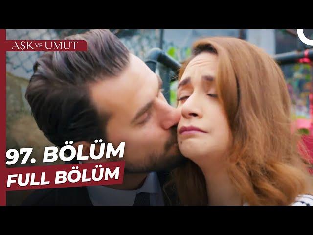 Aşk ve Umut 97. Bölüm