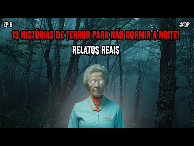 13 HISTÓRIAS DE TERROR PARA FICAR ACORDADO! - RELATOS REAIS | EP.06 #dp