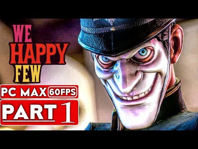 WE HAPPY FEW Gameplay Walkthrough Part 1 FULL GAME [1080p HD 60FPS PC] - No Commentary