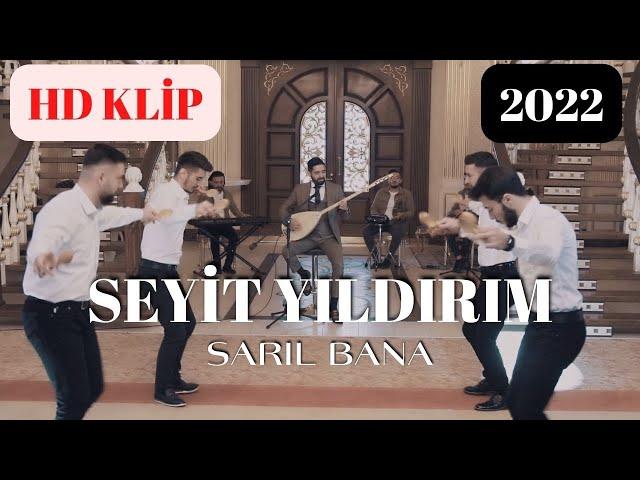 Seyit Yıldırım - Sarıl Bana - 2022