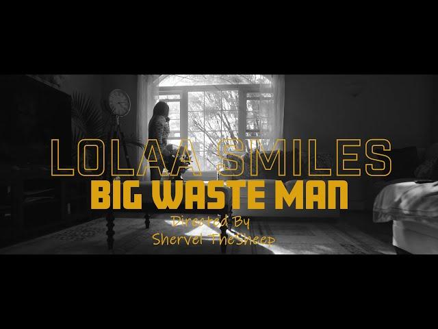 LolaaSmiles BIG WASTE MAN Official Music Video