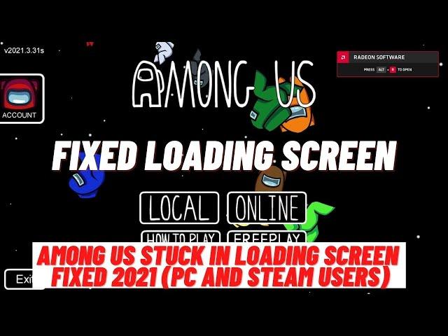 How to Fix Among us Stuck Loading Screen for PC (2021- Fixed)