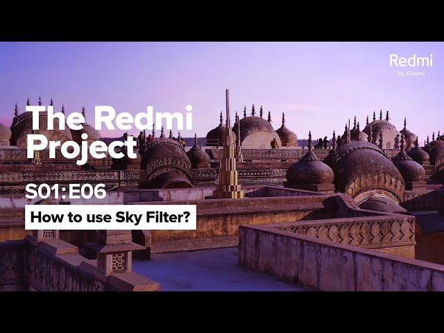 Control the Sky with MIUI Sky Filter! #TheRedmiProject | Season 1