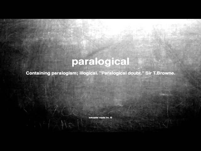 What does paralogical mean