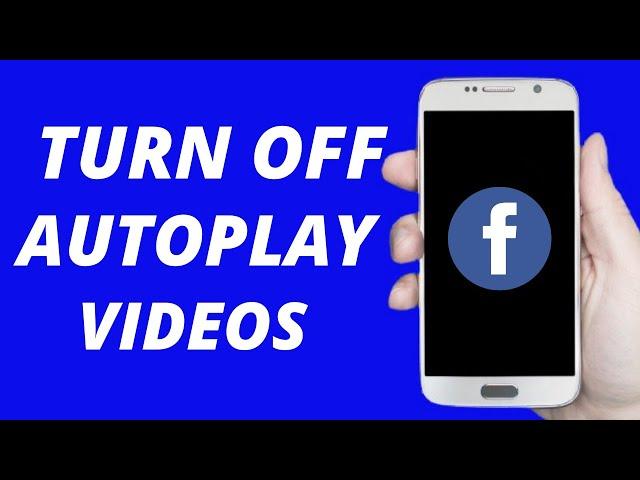 How to Turn Off Autoplay Videos On Facebook (Easy) Android & IOS