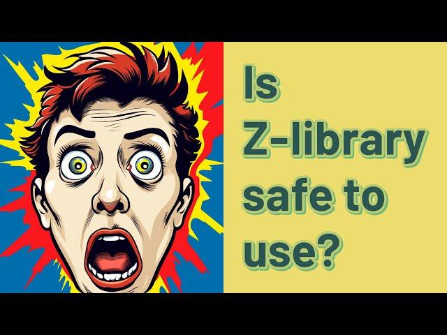 Is Z-library safe to use?