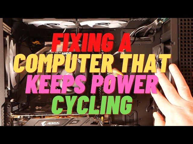 Fixing A Computer That Keeps Power Cycling