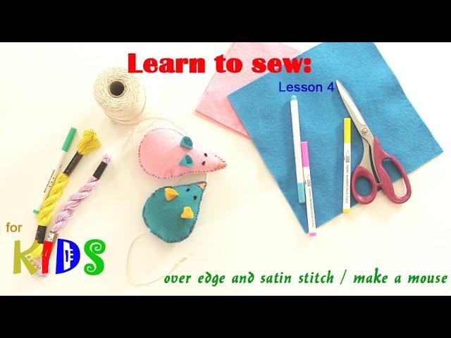 Learn to sew with Debbie Shore, Kids! Over edge stitch and felt mouse tutorial.