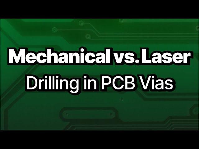 Mechanical Drilling vs. Laser Drilling in PCB Vias