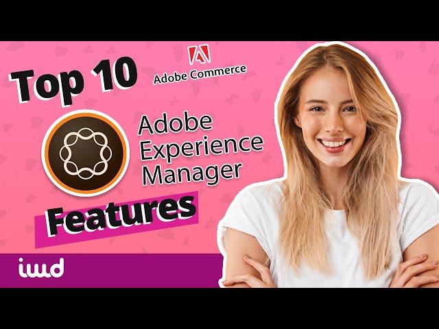 10 Reasons To Use Adobe Experience Manager