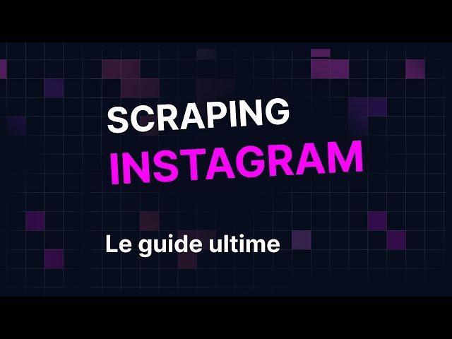 Scraping Instagram - Le Guide Ultime 2024