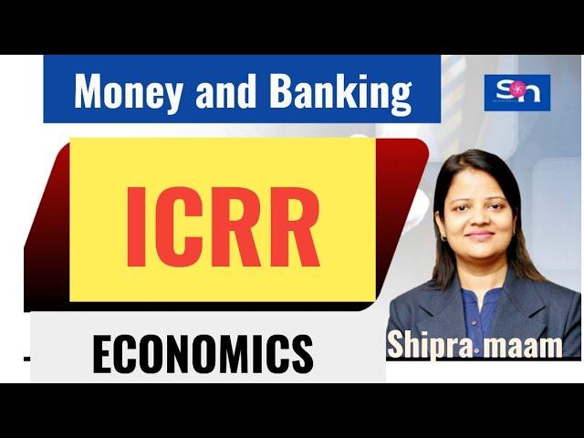 WHAT IS ICRR || INCREMENTAL CASH RESERVE RATIO || Money and Banking !!SHIPRA MAAM