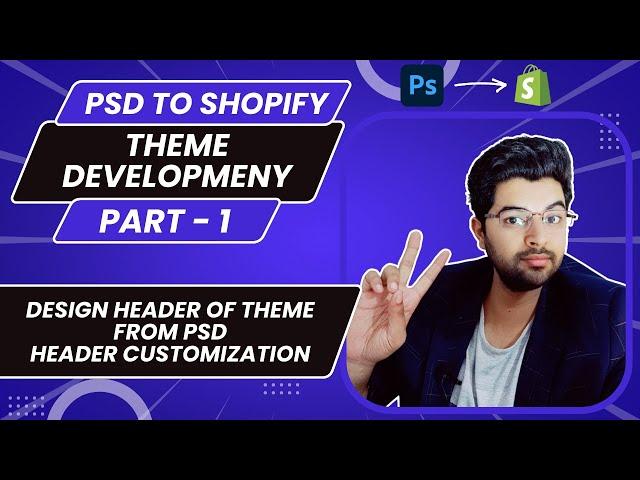 PSD to Shopify Part 1 | Header Design and Customisation | Shopify Theme Development Series