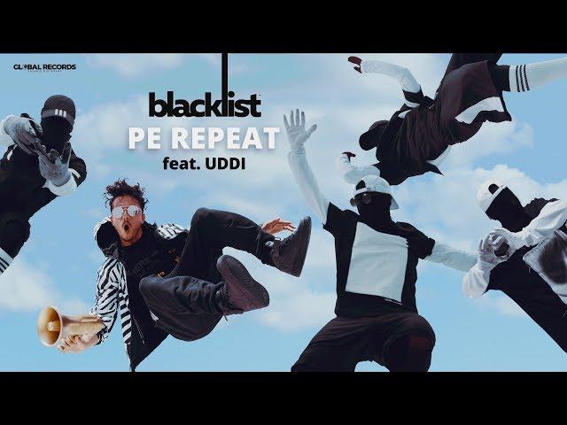 Blacklist feat. UDDI - Pe Repeat | Official Video