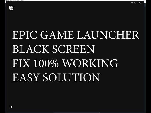 Epic Games Launcher Black Screen Fix 100% Working Easy Solution