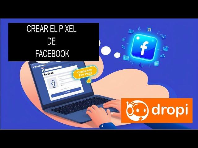 Guía Completa para Crear y Configurar el Pixel de Facebook: ¡Paso a Paso!