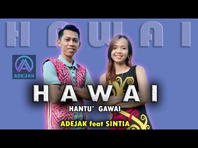 HAWAI (Hantu Gawai) - Adejak ft Sintia [ ADEJAK ] Official Video