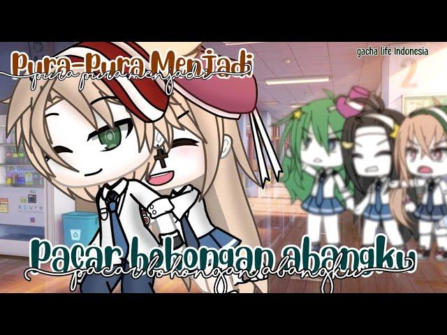 Pura-pura Menjadi Pacar Bohongan Abangku  Gacha life Indonesia  || glmm Indonesia || Gacha life