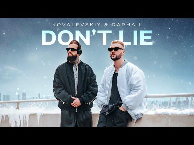 KOVALEVSKiY & RAPHAiL - Don't Lie (ПРЕМ'ЄРА 2023)