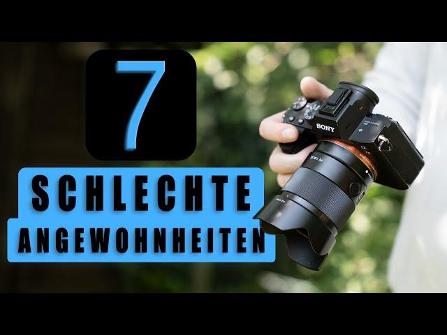 7 schlechte Angewohnheiten die deine Fotografie ruinieren