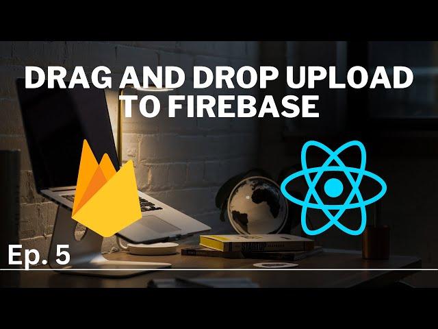 Upload Videos to Firebase Storage | ReactJS App
