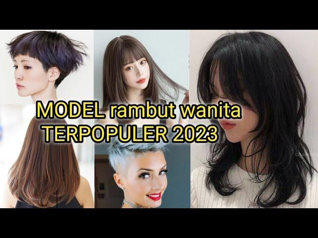 MODEL RAMBUT WANITA PALING POPULER 2023