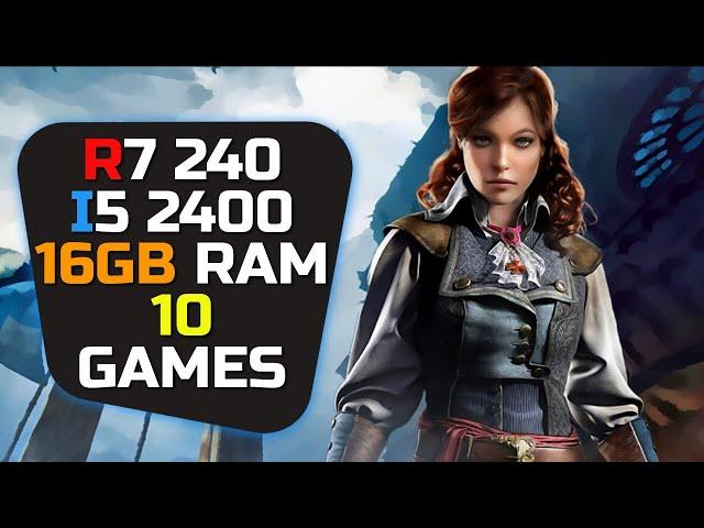 R7 240 + I5 2400 - Test In 10 Games