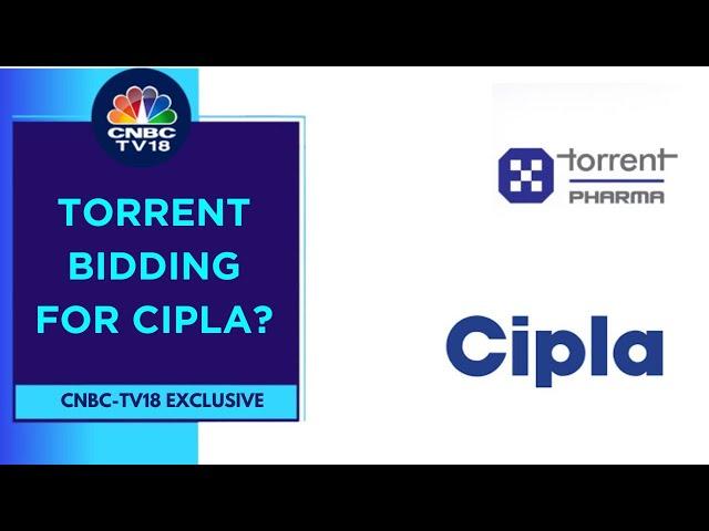 Torrent Pharma Likely Submitted Non-Binding Bid For Cipla, Say Sources | CNBC TV18