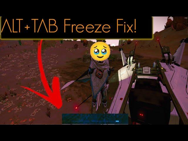 FIX ALT+TAB Freezing in No Man's Sky