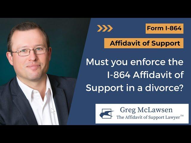 Must you enforce the I-864 Affidavit of Support in a divorce?