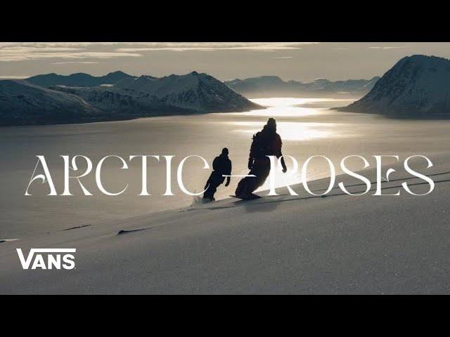 Vans Snowboarding Presents: Arctic Roses | Snow | VANS