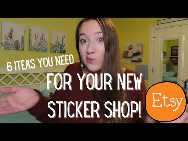 Things You NEED For Your NEW STICKER SHOP | Open A Sticker Shop 2021