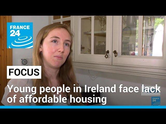 Young people in Ireland forced to live at home amid lack of affordable housing • FRANCE 24 English