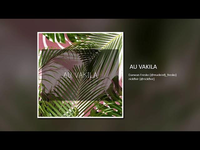 Au Vakila - Daewan Fresko x rickflvir