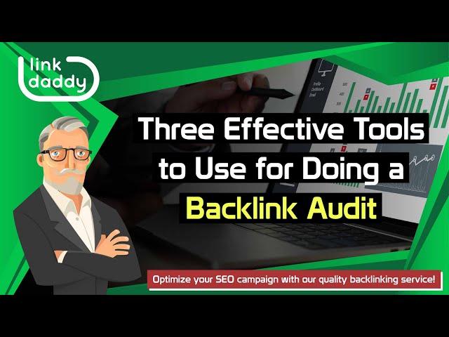 Three Effective Tools to Use for Doing a Backlink Audit