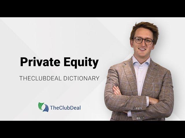 Private Equity | TheClubDeal Dictionary