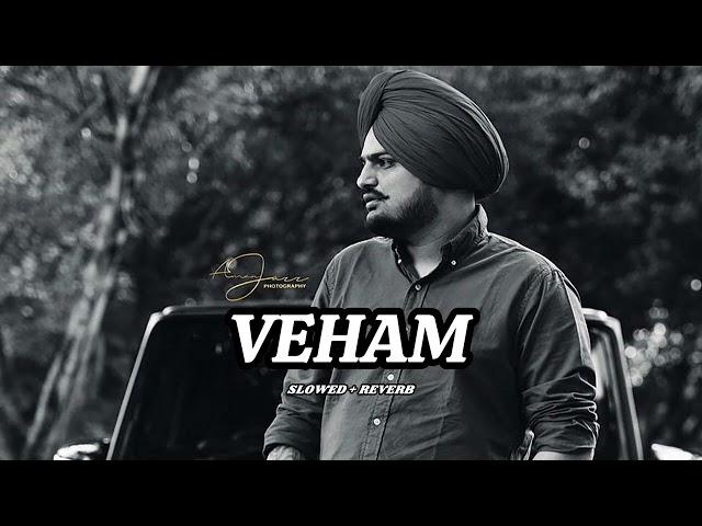 VEHAM [SLOWED + REVERB]  || SIDHU MOOSE WALA || Latest Song 2023 || Punjabi Song || MUSIC WORLD ||