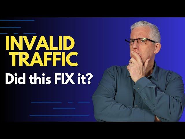 Invalid Traffic - it may not be YouTube - is this the Fix?