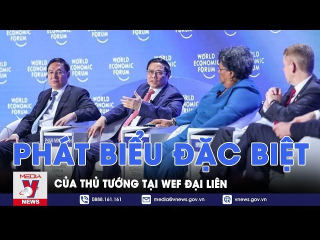 Phát biểu đặc biệt của Thủ tướng Phạm Minh Chính tại WEF Đại Liên - VNews