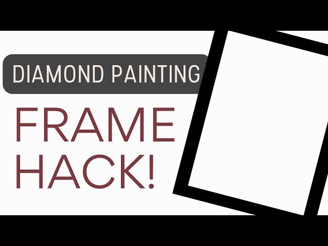 Fast Cheap and Easy Diamond Painting Frame