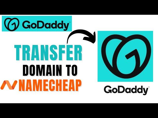 How to Transfer Domain from GoDaddy to Namecheap