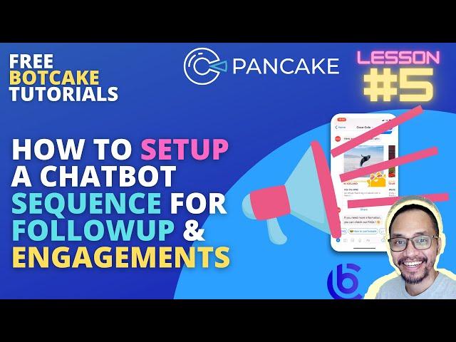 Botcake Lesson 5 - How to Setup a Chatbot Sequence for Followup & Engagements