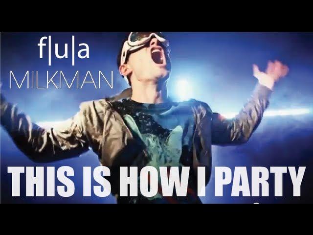 Flula & Milkman - This Is How I Party