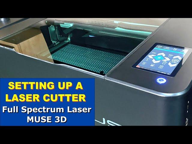 SETTING UP A LASER CUTTER AT HOME // The Full Spectrum Muse 3D