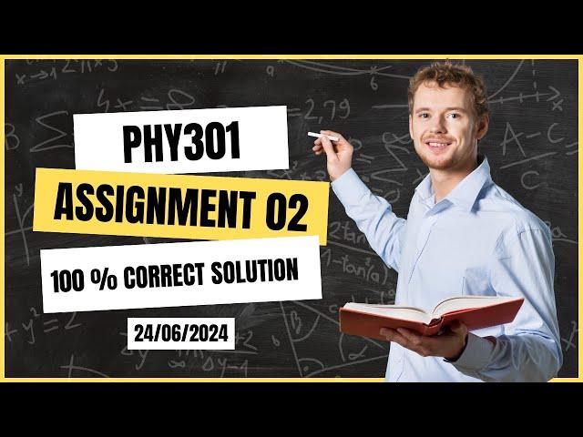 Phy301 Assignment no 2 Solution 2024