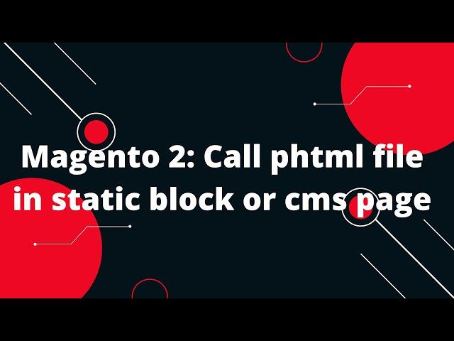 Magento 2: Call Phtml file in Static Block or Cms page | Magento 2 Tutorial