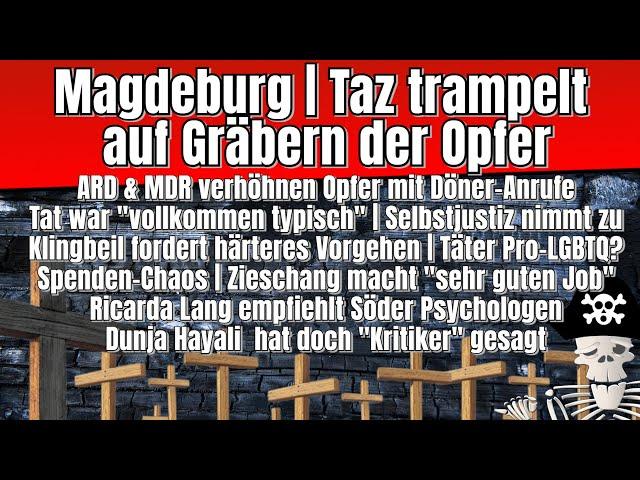 Magdeburg | Taz trampelt auf Gräbern der Opfer | Spenden-Chaos | Täter Pro-LGBTQ? [ Meinungspirat ]