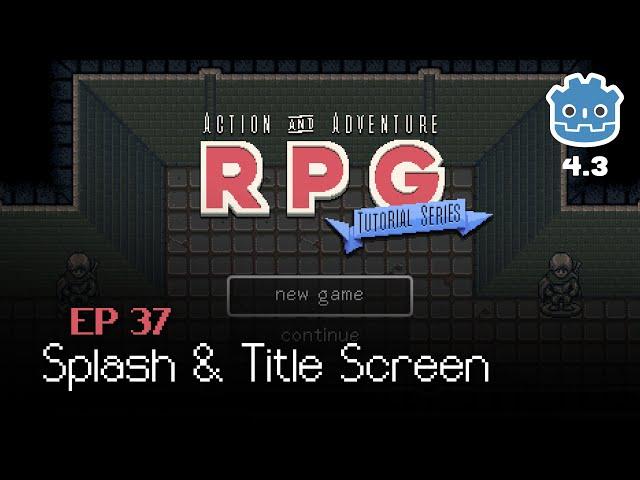 Splash & Title Screen // E37 // Make a 2D Action & Adventure RPG in Godot 4