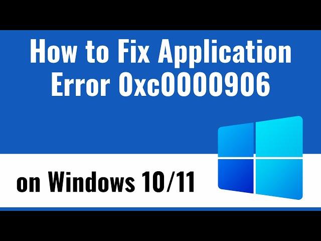 How to Fix Application Error 0xc0000906 on Windows 10 or 11 [2023]