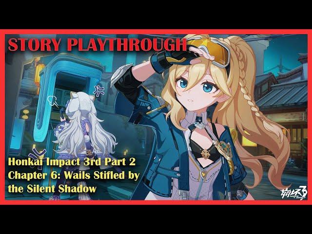 [Part 1] Honkai Impact 3rd Part 2 Chapter 6: Wails Stifled by the Silent Shadow